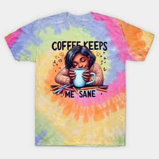 Coffee Keeps Me Sane T-Shirt